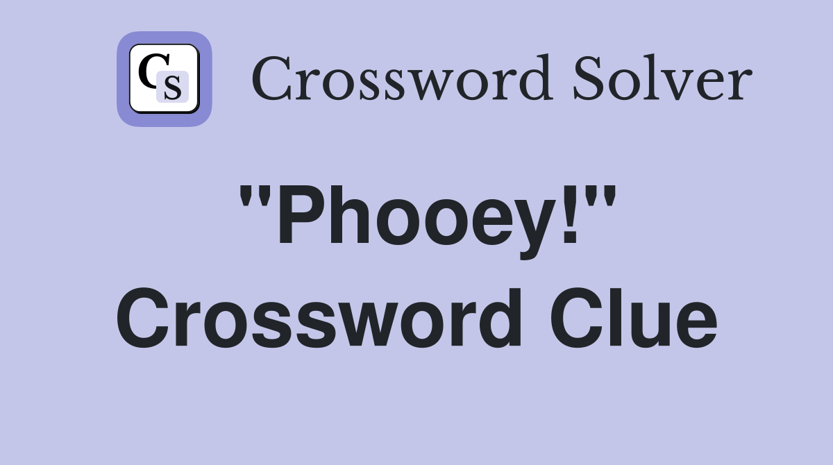 "Phooey!" Crossword Clue Answers Crossword Solver